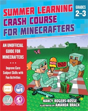 Summer Learning Crash Course for Minecrafters: Grades 2-3: Improve Core Subject Skills with Fun Activities