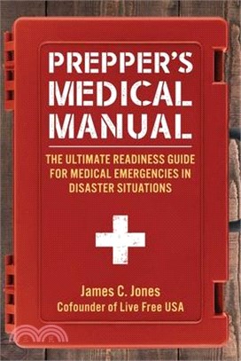 Prepper's Medical Manual: The Ultimate Readiness Guide for Medical Emergencies in Disaster Situations