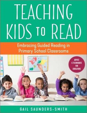 Teaching kids to read :embracing guided reading in primary school classrooms /