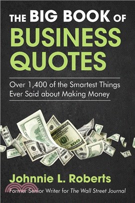 The Big Book of Business Quotes: Over 1,400 of the Smartest Things Ever Said about Making Money