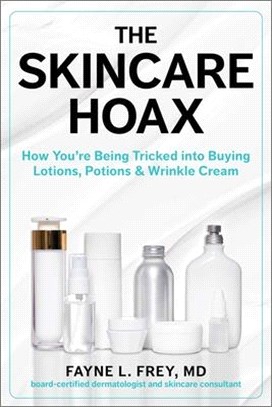 Skincare Hoax: How You're Being Tricked Into Buying Lotions, Potions & Wrinkle Cream