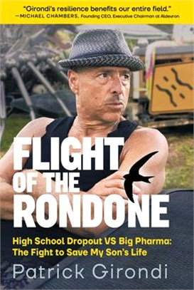 Flight of the Rondone: High School Dropout Vs Big Pharma: The Fight to Save My Son's Life