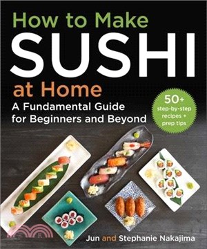 How to Make Sushi at Home: A Fundamental Guide for Beginners and Beyond