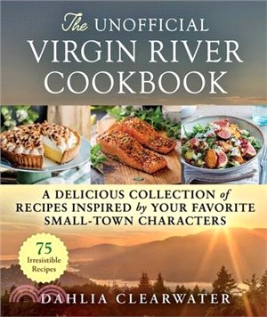 The Unofficial Virgin River Cookbook: A Delicious Collection of Recipes Inspired by Your Favorite Small-Town Characters