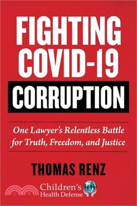 Fighting Covid-19 Corruption: One Lawyer's Relentless Battle for Truth, Freedom, and Justice