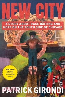 New City: A Story about Race Baiting and Hope on the South Side of Chicago