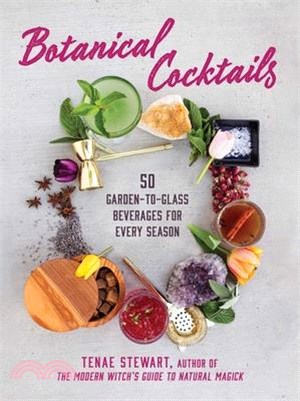 Botanical Cocktails: 50 Garden-To-Glass Beverages for Every Season