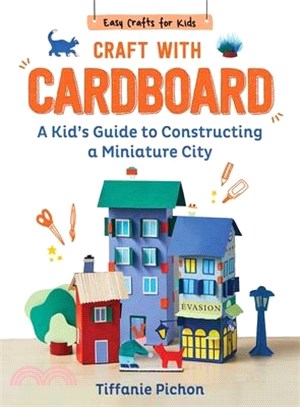 Craft with Cardboard: A Kid's Guide to Constructing a Miniature City