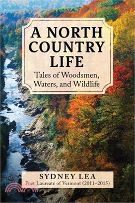 A North Country Life: Tales of Woodsmen, Waters, and Wildlife