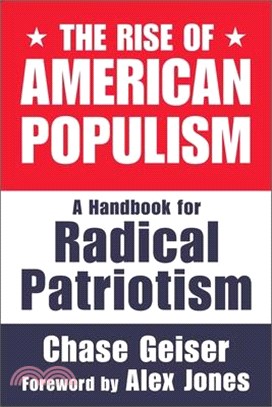 The Rise of American Populism: A Handbook for Radical Patriotism
