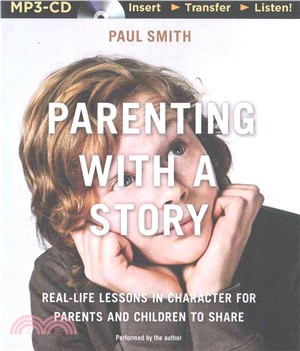 Parenting With a Story ― Real-life Lessons in Character for Parents and Children to Share