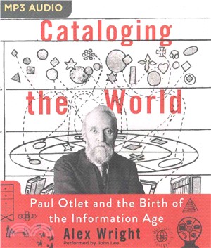 Cataloging the World ─ Paul Otlet and the Birth of the Information Age