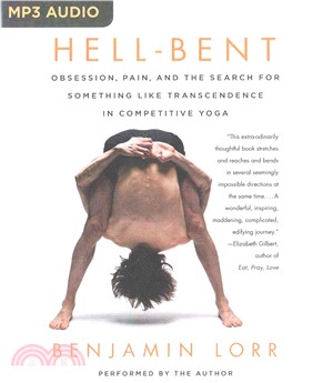 Hell-bent ― Obsession, Pain, and the Search for Something Like Transcendence in Competitive Yoga