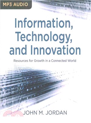 Information, Technology, and Innovation ― Resources for Growth in a Connected World