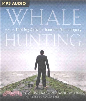 Whale Hunting ― How to Land Big Sales and Transform Your Company