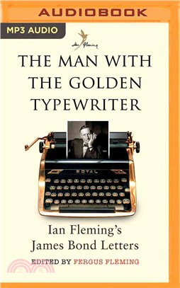 The Man With the Golden Typewriter ─ Ian Fleming's James Bond Letters