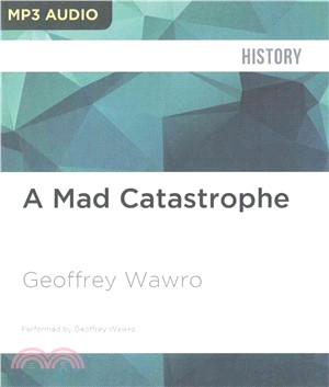 A Mad Catastrophe ― The Outbreak of World War I and the Collapse of the Habsburg Empire