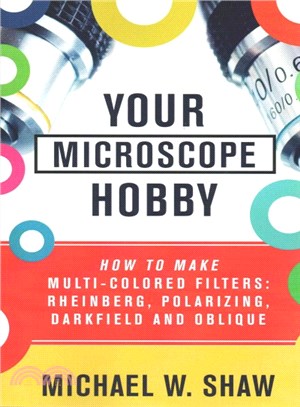 Your Microscope Hobby ― How to Make Multi-colored Filters: Rheinberg, Polarizing, Darkfield and Oblique