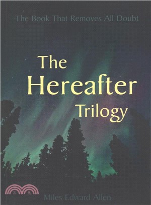 The Hereafter Trilogy ― The Book That Removes All Doubt