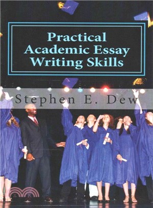 Practical Academic Essay Writing Skills ― An International Esl Students English Essay Writing Book