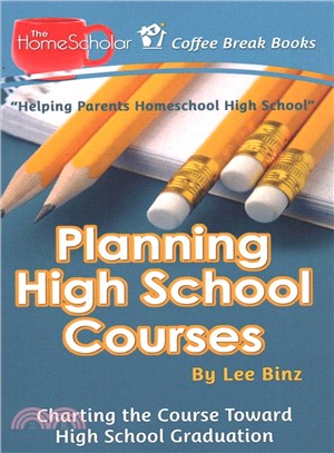 Planning High School Courses ― Charting the Course Toward Homeschool Graduation