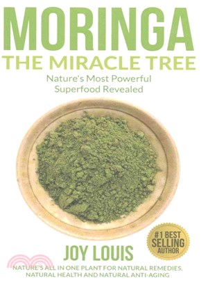 Moringa the Miracle Tree ― Nature's Most Powerful Superfood Revealed, Nature's All in One Plant for Detox, Natural Weight Loss, Natural Health