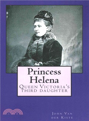 Princess Helena ― Queen Victoria's Third Daughter