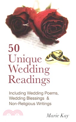 50 Unique Wedding Readings ― Including Wedding Poems, Wedding Blessings and Non-religious Writings