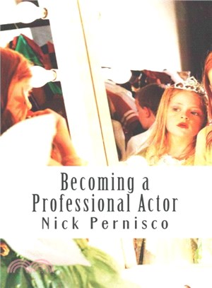 Becoming a Professional Actor ― Everything You Need to Know to Succeed on Screen or Stage