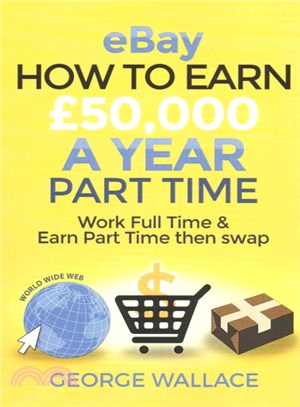 Ebay How to Make ?0,000 a Year Part Time ― Work Full Time & Earn Part Time Then Swap