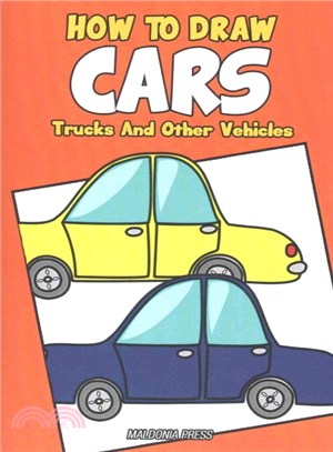 How to Draw Cars, Trucks and Other Vehicles ― Easy Step by Step Drawing Guide for Boys