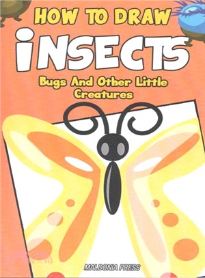 How to Draw Insects, Bugs and Other Little Creatures ― Easy Step by Step Drawing Guide for Boys