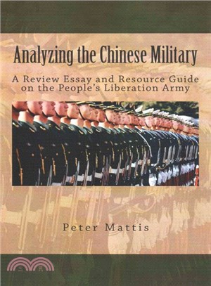 Analyzing the Chinese Military ― A Review Essay and Resource Guide on the People??Liberation Army