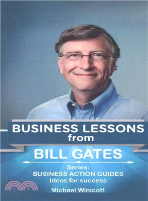 Bill Gates ― Business Lessons: Fundamental Teachings from the Richest Man in the World. Business Lessons Applicable to Your Problem