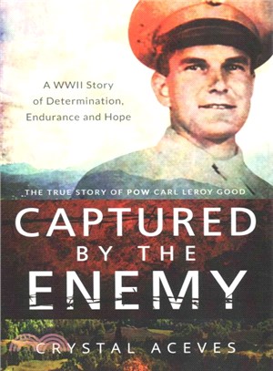 Captured by the Enemy ― The True Story of Pow Carl Leroy Good