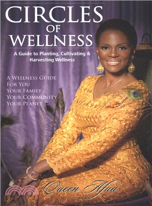 Circles of Wellness ― A Guide to Planting, Cultivating and Harvesting Wellness