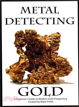 Metal Detecting Gold ― A Beginner's Guide to Modern Gold Prospecting