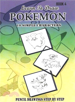 Learn to Draw Pokemon ― 10 Simple Characters: Pencil Drawing Step by Step: Pencil Drawing Ideas for Absolute Beginners