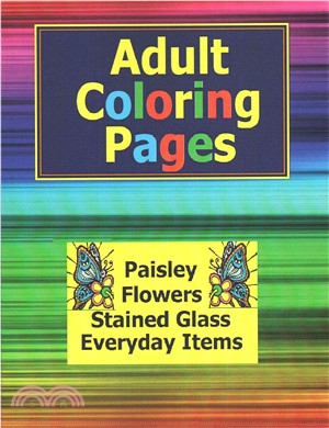 Adult Coloring Pages ― Flowers, Paisley, Stained Glass and Everyday Adult Coloring Pages in This Adult Coloring Book