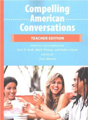 Compelling American Conversations ― Commentary, Supplemental Exercises, and Reproducible Speaking Activities, Teacher Edition
