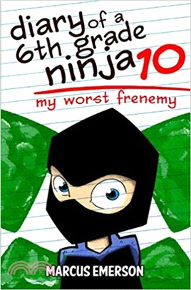 Diary of a 6th Grade Ninja 10: My Worst Frenemy
