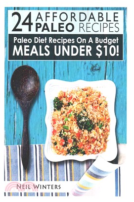 24 Affordable Paleo Recipes ― Paleo Diet Recipes on a Budget Meals Under $10!