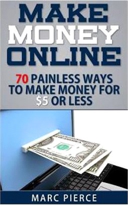 Make Money Online ― 70 Painless Ways to Make Money for 5 or Less