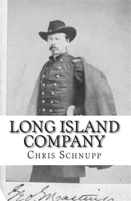 Long Island Company ― A History of Company H, 1st Regiment of Us Sharpshooters