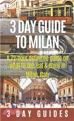 3 Day Guide to Milan ― A 72-hour Definitive Guide on What to See, Eat and Enjoy in Milan, Italy