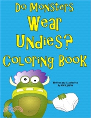 Do Monsters Wear Undies Coloring Book ― A Rhyming Children's Coloring Book