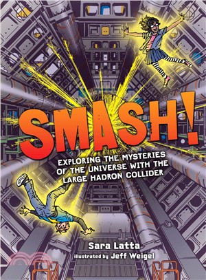 Smash! ─ Exploring the Mysteries of the Universe With the Large Hadron Collider