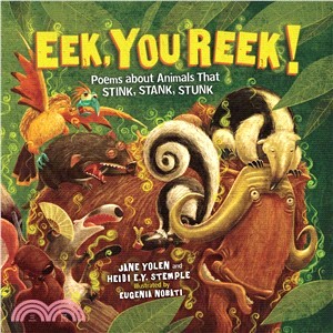 Eek, You Reek! ― Poems About Animals That Stink, Stank, Stunk