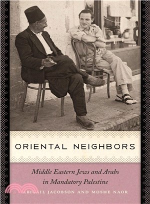 Oriental Neighbors ─ Middle Eastern Jews and Arabs in Mandatory Palestine