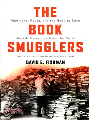 The Book Smugglers ─ Partisans, Poets, and the Race to Save Jewish Treasures from the Nazis